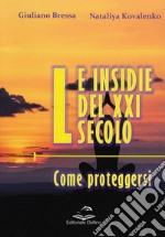 Le insidie del XXI secolo. Come proteggersi libro