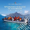 Spedizioni italiane in Antartide. Cartoline, buste ed annulli originali libro