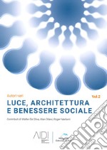 Luce, architettura e benessere sociale. Vol. 2 libro