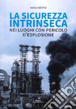 La sicurezza intrinseca nei luoghi con pericolo d'esplosione libro