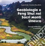 Geobiologia e Feng Shui nei sacri monti Unesco. Energie telluriche cosmiche