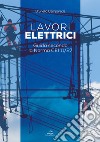 Lavori elettrici. Guida secondo la norma CEI 11/27 libro di Camparada Brunello