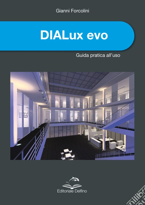 DIALux evo. Guida pratica all'uso