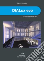 DIALux evo. Guida pratica all'uso libro