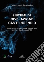 Sistemi di rivelazione gas e incendio. Progettazione, installazione e manutenzione dei Fire & Gas Systems (FGS)