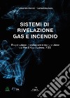 Sistemi di rivelazione gas e incendio. Progettazione, installazione e manutenzione dei Fire & Gas Systems (FGS) libro di Brunelli Alessandro Zago Gianbattista