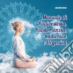 Manuale di radioestesia, rabdomanzia, radionica e organica libro