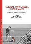 Razzismi, insicurezza e criminalità. Riflessioni teoriche e dati empirici libro