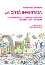 La città inventata. Un'esperienza di partecipazione urbana con i bambini