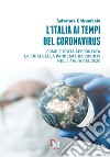 L'Italia ai tempi del coronavirus. Come è stata affrontata la crisi della pandemia da Covid19 nell'Italia del 2020 libro di Chirumbolo Salvatore