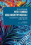 Mito e simbolo negli archetipi musicali. Lo sguardo del romanticismo verso Oriente libro di Decadi Alessandro