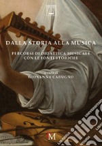 Dalla storia alla musica. Percorsi di didattica musicale con le fonti storiche libro