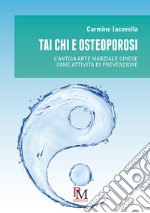 Tai Chi e osteoporosi. L'antica arte marziale cinese come attività di prevenzione libro