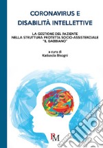 Coronavirus e disabilità intellettive. La gestione del paziente nella Struttura Protetta socio-assistenziale «Il Gabbiano» libro