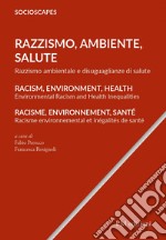 Razzismo, Ambiente, Salute. Razzismo ambientale e disuguaglianze di salute. Ediz. italiana, inglese e francese libro