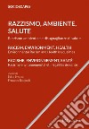 Razzismo, Ambiente, Salute. Razzismo ambientale e disuguaglianze di salute. Ediz. italiana, inglese e francese libro