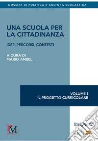 Una scuola per la cittadinanza. Idee, percorsi e contesti. Vol. 1: Il progetto curricolare libro