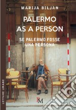 Palermo as person-Se Palermo fosse una persona. Ediz. bilingue libro