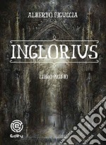 Inglorius. Vol. 1 libro