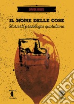 Il nome delle cose. Storie di psicologie quotidiane