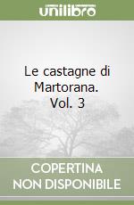 Le castagne di Martorana. Vol. 3 libro