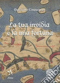 La tua invidia è la mia fortuna libro