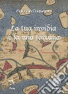 La tua invidia è la mia fortuna libro