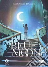 Blue Moon. Luce libro di Ippolito Eleonora