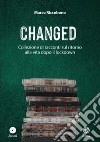 Changed. Collezione di racconti sul ritorno alla vita dopo il lockdown libro