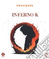 Inferno K libro di Ippolito Gaetano