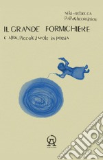 Il grande formichiere e altre, piccole, favole in poesie libro