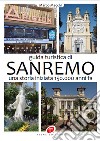 Guida turistica di Sanremo. Una storia iniziata 150.000 anni fa. Ediz. illustrata libro di Macchi Marco