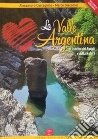 La Valle Argentina. Il fascino dei borghi e della natura libro