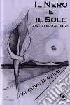 Il nero e il sole. Viaggiando altrove libro