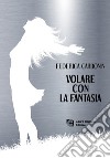 Volare con la fantasia libro