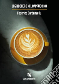 Lo zucchero nel cappuccino libro