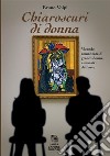 Chiaroscuri di donna. Vicende romanzate di grandi donne e maestri dell'arte libro di Volpi Bruno