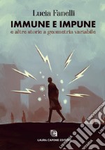 Immune e impune e altre storie a geometria variabile libro