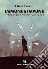 Immune e impune e altre storie a geometria variabile libro