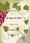 Le vigne di Liam. Nuova ediz. libro di Testi Monica