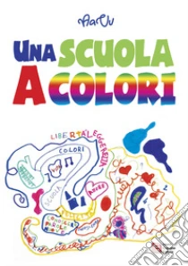 Una scuola a colori. 11� edizione premio nazionale Letteratura italiana contemporanea