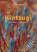 Kintsugi. Preziosi frammenti libro