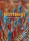 Kintsugi. Preziosi frammenti libro