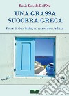 Una grassa suocera greca. Spunti di vita ellenica, raccontati da un'italiana libro