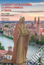 La Società Dante Alighieri, la Divina commedia e Verona. Ediz. italiana e inglese libro