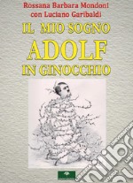 Il mio sogno. Adolf in ginocchio