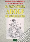 Il mio sogno. Adolf in ginocchio libro