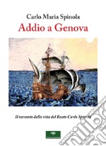 Addio a Genova. Il racconto della vita del Beato Carlo Spinola libro