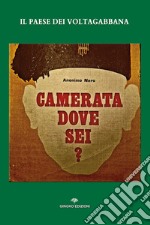 Il paese dei voltagabbana. Camerata dove sei? libro