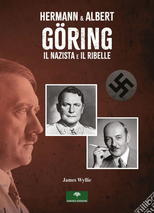 Hermann & Albert G�ring. Il nazista e il ribelle